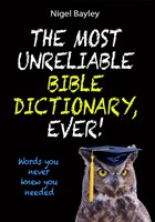 The Most Unreliable Bible Dictionary, Ever! (Paperback)