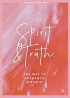 Spirit and Truth Teen Girls' Devotional (Paperback)