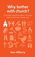 Why Bother With Church? (Questions Christans Ask)