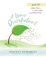 A Woman Overwhelmed - Women's Bible Study Leader Kit (Kit)