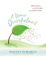 A Woman Overwhelmed - Women's Bible Study Participant Workbo (Paperback)