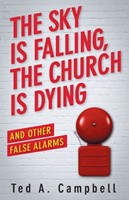 The Sky Is Falling, the Church Is Dying, and Other False Ala