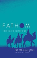 Fathom Bible Studies: The Coming of Jesus Student Journal