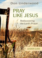 Pray Like Jesus Leader Guide (Paperback)