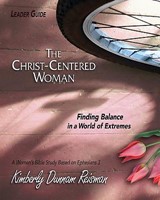 Christ-Centered Woman - Women's Bible Study Leader Guide