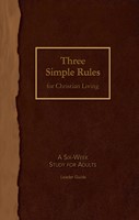 Three Simple Rules for Christian Living Leader Guide (Paperback)