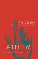 Fathom Bible Studies: The Passion Student Journal