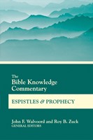 The Bible Knowledge Commentary Epistles & Prophecy (Paperback)