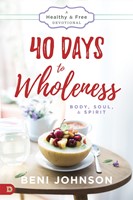 40 Days To Wholeness: Body, Soul, And Spirit (Paperback)