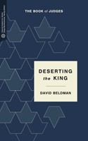 Deserting the King: The Book of Judges (Paperback)