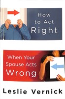 How To Act Right When Your Spouse Acts Wrong (Paperback)