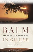 Balm In Gilead: Healing For The Repentant Heart