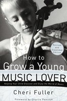 How To Grow A Young Music Lover (Revised & Expanded 2002)