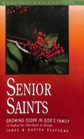 Senior Saints: Growing Older In God'S Family (Paperback)