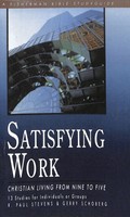 Satisfying Work: Christian Living From Nine To Five (Paperback)