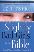 Slightly Bad Girls Of The Bible (Workbook)