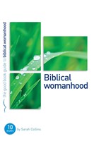 Biblical Womanhood (Good Book Guide)