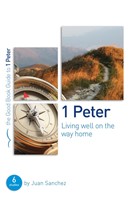 1 Peter: Living Well On The Way Home (Good Book Guide)