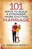 101 Ways To Build A Stronger, More Exciting Marriage (Paperback)