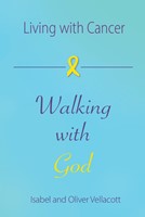 Living with Cancer, Walking with God (Paperback)