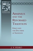 Arminius and the Reformed Tradition (Paperback)