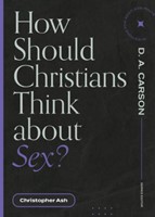 How Should Christians Think about Sex? (Paperback)