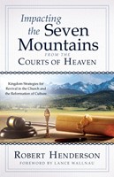 Impacting the Seven Mountains from the Courts of Heaven (Paperback)
