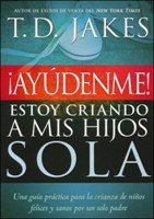 ¡Ayúdenme! Estoy Criando a Mis Hijos Sola (Paperback)