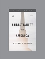 Christianity in America, Teaching Series Study Guide