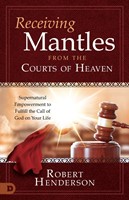 Receiving Mantles from the Courts of Heaven (Paperback)