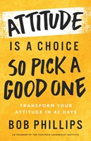 Attitude is a Choice - So Pick a Good One