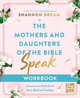 The Mothers and Daughters of the Bible Speak Workbook (Paperback)