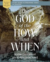 God of the How and When Bible Study Guide + Streaming Video