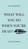 What Will You Do When You're Dead? (Paperback)
