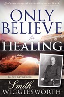 Only Believe for Healing (Paperback)