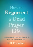 How to Resurrect a Dead Prayer Life (Paperback)