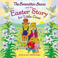 The Berenstain Bears and the Easter Story for Little Ones (Board Book)