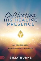 Cultivating His Healing Presence (Paperback)