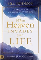 When Heaven Invades Earth: A 365-Day Devotional (Hard Cover)