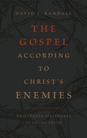 The Gospel According to Christ's Enemies (Paperback)