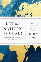 Let the Nations Be Glad! 30th Anniversary Edition (Hard Cover)