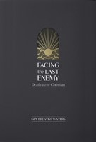 Facing the Last Enemy (Hard Cover)