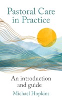 Pastoral Care in Practice (Paperback)