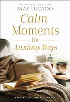 Calm Moments for Anxious Days (Hard Cover)