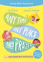 Any Time, Any Place, Any Prayer Family Bible Devotional (Paperback)