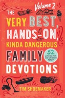 The Very Best, Hands-On, Kinda Dangerous Family Devotions