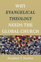 Why Evangelical Theology Needs The Global Church (Paperback)