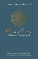 One God, One Way: Christ or Muhammad (Hard Cover)