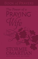 The Power Of A Praying Wife Book Of Prayers
