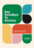 Say Goodbye to Anxiety (Hard Cover)
